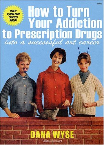 How to turn your addiction to prescription drugs into a successful art career. Transformez votre dépendance aux médicaments en une prestigieuse carrière artistique