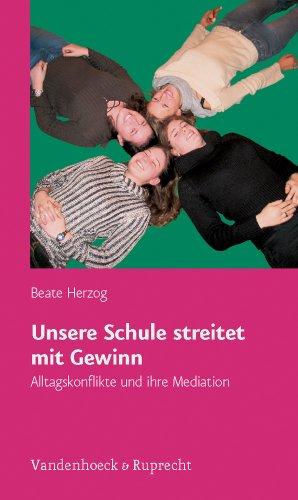 Unsere Schule streitet mit Gewinn. Alltagskonflikte und ihre Mediation (Schul-Mediation)