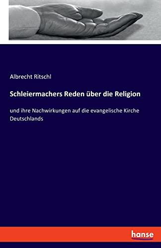 Schleiermachers Reden über die Religion: und ihre Nachwirkungen auf die evangelische Kirche Deutschlands