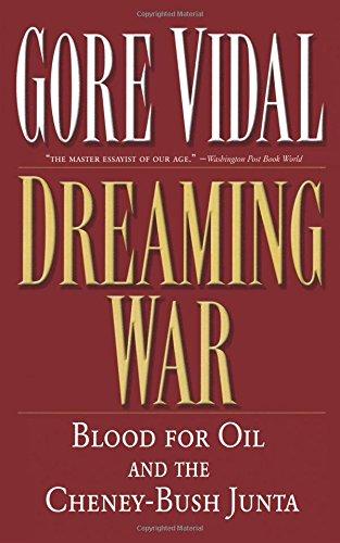 Dreaming War: Blood for Oil and the Cheney-Bush Junta (Nation Books)