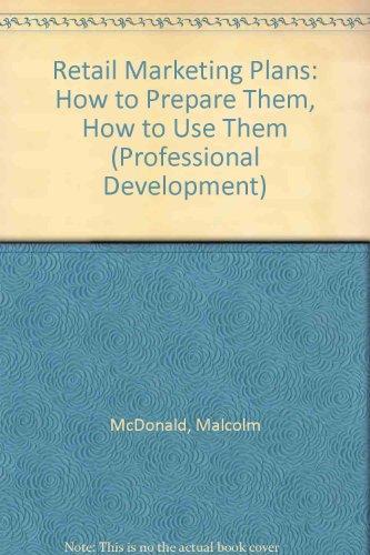 Retail Marketing Plans: How to Prepare Them, How to Use Them (Professional Development Series)