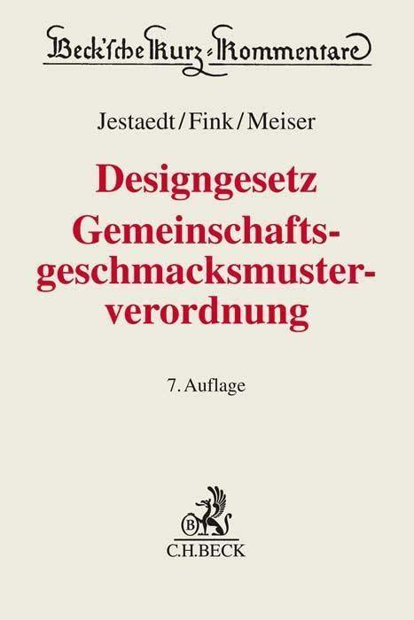 Designgesetz, Gemeinschaftsgeschmacksmusterverordnung: Gesetz über den rechtlichen Schutz von Design, Verordnung (EG) Nr. 6/2002 über das Gemeinschaftsgeschmacksmuster (Beck'sche Kurz-Kommentare)