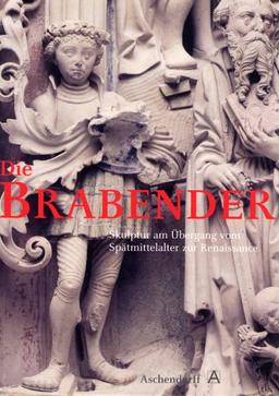 Die Brabender. Skulptur am Übergang vom Spätmittelalter zur Renaissance