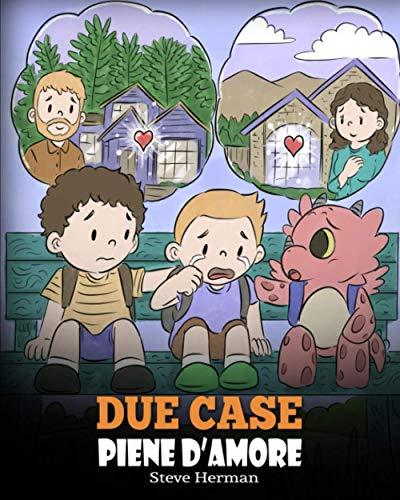 Due case piene d’amore: Una storia che parla di divorzio e separazione. (My Dragon Books Italiano, Band 37)