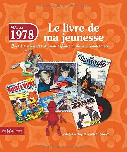 Nés en 1978 : le livre de ma jeunesse : tous les souvenirs de mon enfance et de mon adolescence