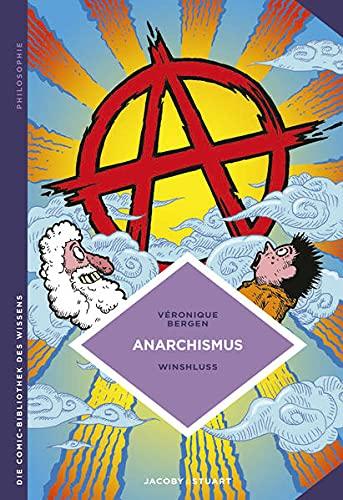 Anarchismus: Libertäre Theorie und Praxis (Die Comic-Bibliothek des Wissens)