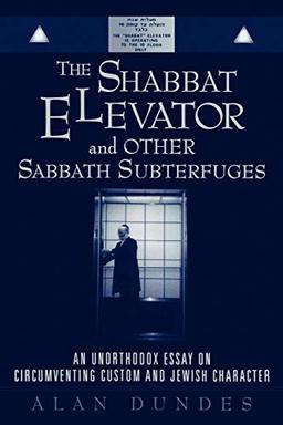 The Shabbat Elevator and other Sabbath Subterfuges: An Unorthodox Essay on Circumventing Custom and Jewish Character