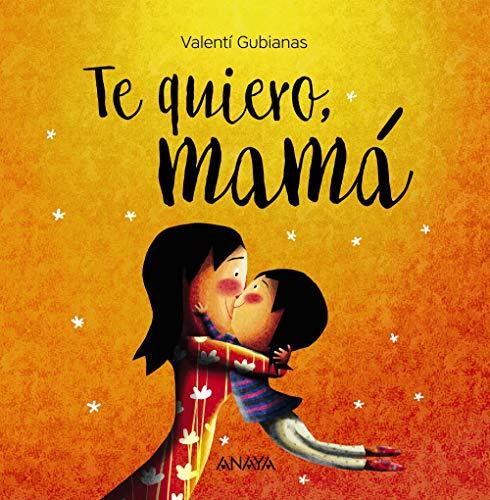 Te Quiero, Mama (PRIMEROS LECTORES - Álbum ilustrado)