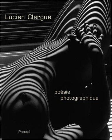 Lucien Clergue: Poésie photographique: Poesie Photographique - Fifty Years of Masterworks