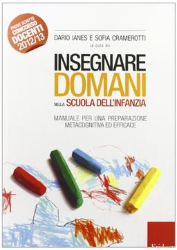 Insegnare domani nella scuola dell'infanzia. Manuale per una preparazione metacognitiva ed efficace