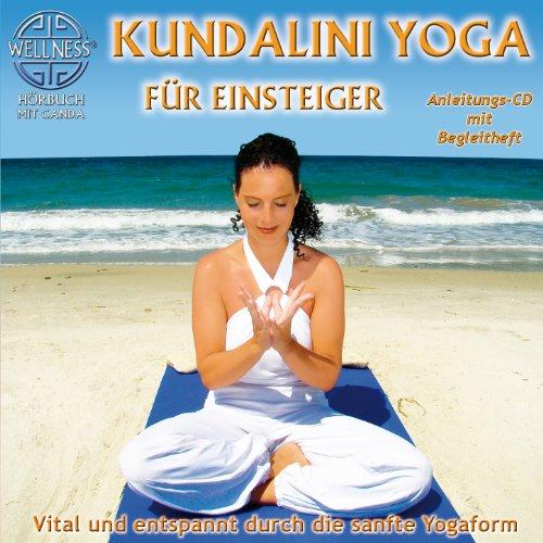 Kundalini Yoga für Einsteiger - Vital und entspannt durch die sanfte Yogaform (inkl. Begleitheft)