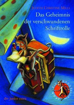 Das Geheimnis der verschwundenen Schriftrolle Die Goodfellow-Saga 1