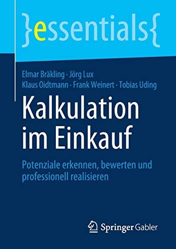 Kalkulation im Einkauf: Potenziale erkennen, bewerten und professionell realisieren (essentials)