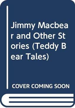 Jimmy Macbear and Other Stories (Teddy Bear Tales)