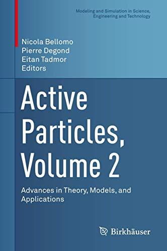 Active Particles, Volume 2: Advances in Theory, Models, and Applications (Modeling and Simulation in Science, Engineering and Technology, Band 2)