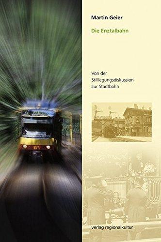 Die Enztalbahn: Von der Stilllegungsdiskussion zur Stadtbahn