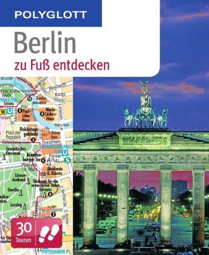 Polyglott zu Fuß Berlin entdecken: 30 Touren zu Fuß