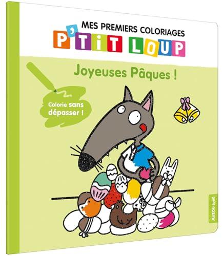 Joyeuses Pâques ! : mes premiers coloriages P'tit Loup