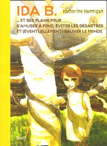 Ida B... et ses plans pour s'amuser à fond, éviter les désastres et (éventuellement) sauver le monde