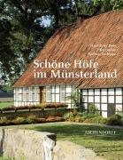 Schöne Höfe im Münsterland: Zeugen ländlicher Baukultur aus fünf Jahrhunderten