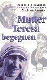 Mutter Teresa begegnen