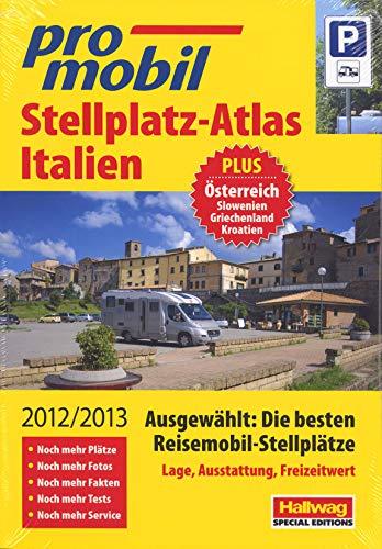 Italien Stellplatz-Atlas: 2012/2013: Ausgewählt: Die besten Reisemobil-Stellplätze: Lage, Ausstattung, Freizeitwert