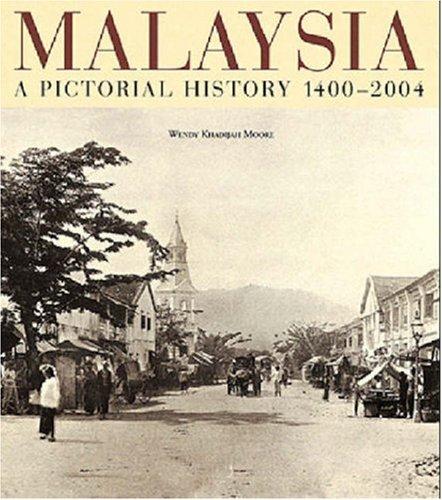 Malaysia: A Pictorial History 1400 - 2004