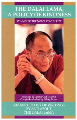 The Dalai Lama: Policy of Kindness: A Policy of Kindness - An Anthology of Writings by and About the Dalai Lama