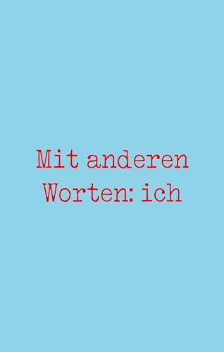 Mit anderen Worten: ich: Ein Jugendroman ab 14 Jahren über die Bedeutung von Worten