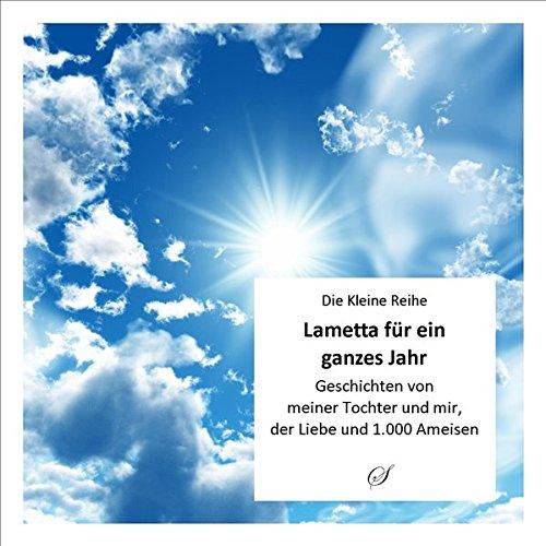 Kleine Reihe Bd. 52: Lametta für ein ganzes Jahr: Geschichten von meiner Tochter und mir, der Liebe und 1.000 Ameisen (Die Kleine Reihe)