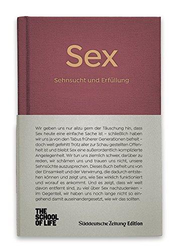 Sex - Sehnsucht und Erfüllung.: The School of Life