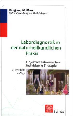 Labordiagnostik in der naturheilkundlichen Praxis. Objektive Laborwerte - individuelle Therapie