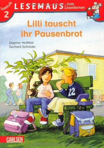 LESEMAUS zum Lesenlernen Stufe 2, Band 410: Lilli tauscht ihr Pausenbrot