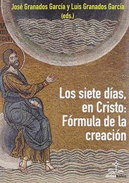 Siete días, en Cristo: la fórmula de la creación (Didaskalos, Band 41)