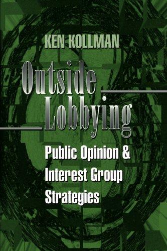 Outside Lobbying: Public Opinion and Interest Group Strategies