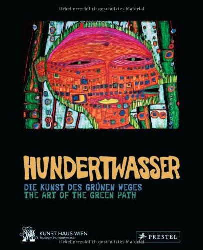 Hundertwasser: Die Kunst des grünen Weges. The Art of the Green Path