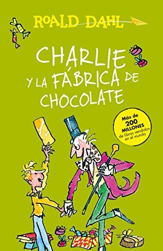 Charlie y la fábrica de chocolate / Charlie and the Chocolate Factory (Roald Dalh Colecction)