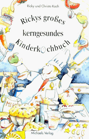 Rickys Kinderkochbuch: Die kerngesunde Kinderküche. Sonderband