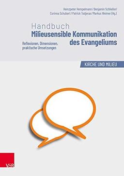 Handbuch Milieusensible Kommunikation des Evangeliums: Reflexionen, Dimensionen, praktische Umsetzungen (Kirche und Milieu, Band 4)