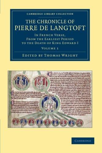 The Chronicle of Pierre de Langtoft 2 Volume Set: The Chronicle of Pierre de Langtoft: In French Verse, from the Earliest Period to the Death of King Edward I (Cambridge Library Collection - Rolls)