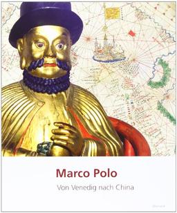 Marco Polo: Von Venedig nach China