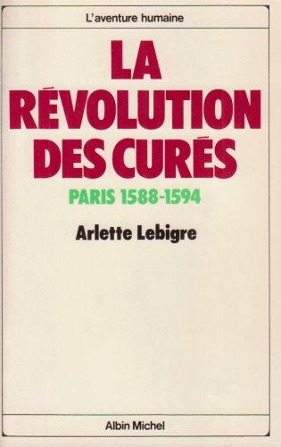 La Révolution des curés : Paris, 1588-1594