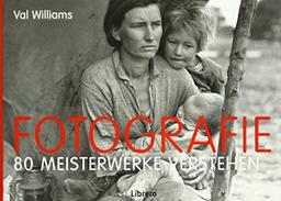 Fotografie: 80 Meisterwerke verstehen