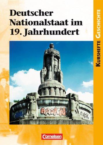 Kurshefte Geschichte: Deutscher Nationalstaat im 19. Jahrhundert: Schülerbuch