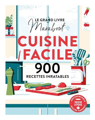 Le grand livre Marabout de la cuisine facile : 900 recettes inratables