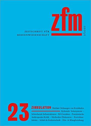 Zeitschrift für Medienwissenschaft: Jg. 12, Heft 2/2020: Zirkulation. Mediale Ordnungen von Kreisläufen (ZfM - Zeitschrift für Medienwissenschaft)