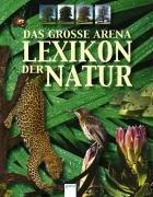 Das große Arena Lexikon der Natur