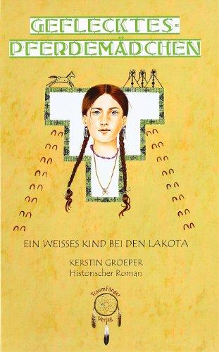 Geflecktes-Pferdemädchen, ein weißes Kind bei den Lakota