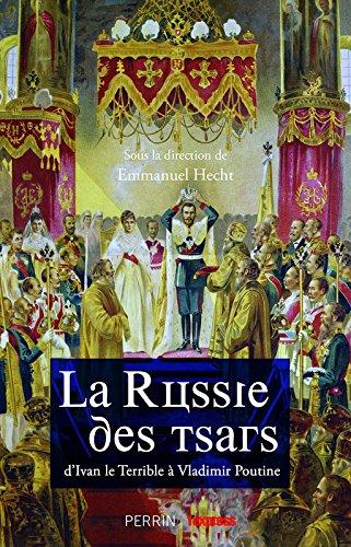 La Russie des Tsars : d'Ivan le Terrible à Vladimir Poutine