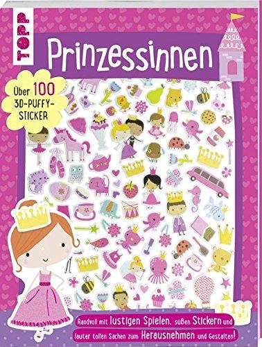 3D-Sticker- und Rätselbuch: Prinzessinnen: Randvoll mit lustigen Spielen, süßen Stickern und lauter tollen Sachen zum Herausnehmen und Gestalten. Über 100 3D-Puffy-Sticker